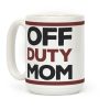 Off Duty Mom Coffee Mug