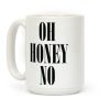 Oh Honey No Coffee Mug