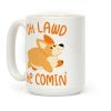 Oh Lawd He Comin' Corgi Coffee Mug