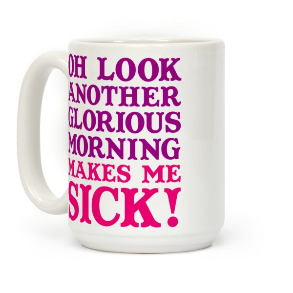 Oh Look, Another Glorious Morning Coffee Mug