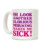 Oh Look, Another Glorious Morning Coffee Mug