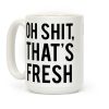 Oh Shit That's Fresh Coffee Mug