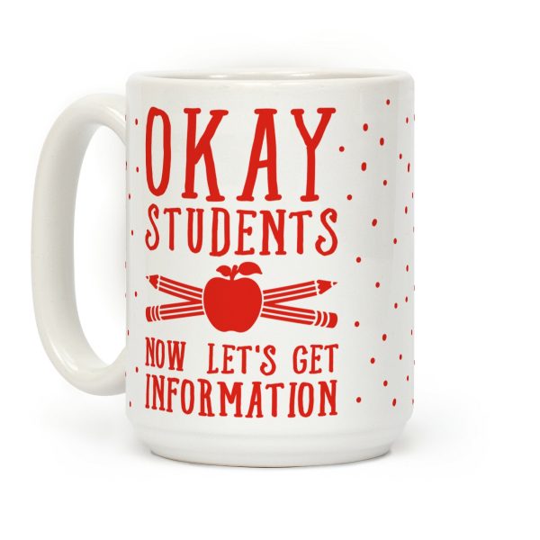 Okay Students Now Let's Get Information Coffee Mug