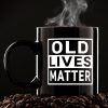 Old Lives Matter Funny Coffee Mug, Humor Gift for Grandpa Grandma Mom Dad, Birthday Christmas Gag Gift