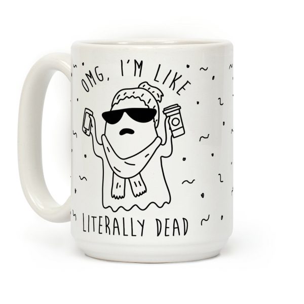 OMG I'm Like Literally Dead Ghost Coffee Mug