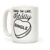 Omg I'm Like Totally Single Coffee Mug