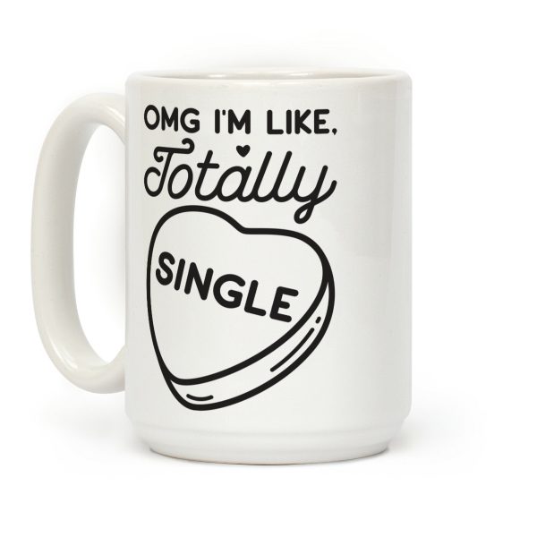 Omg I'm Like Totally Single Coffee Mug