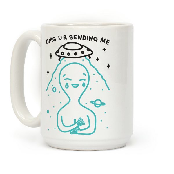 Omg Ur Sending Me Alien Coffee Mug