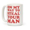 On My Way To Steal Your Man Coffee Mug