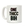 One Thicc Bih Coffee Mug