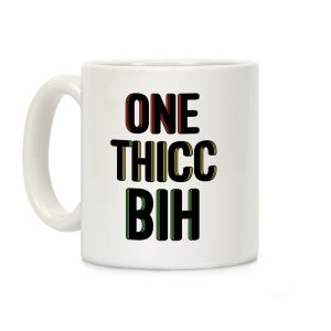 One Thicc Bih Coffee Mug