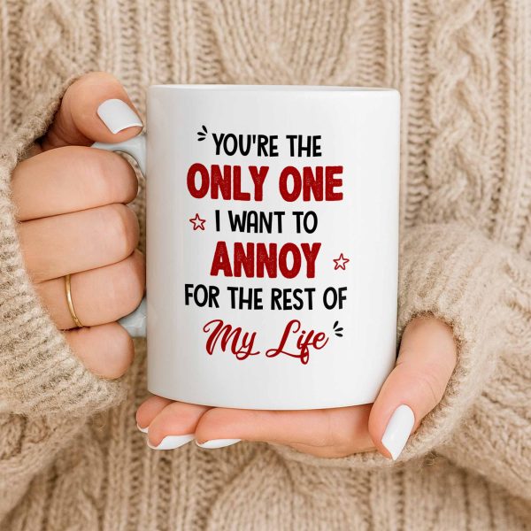 Only One I Want To Annoy, Text And Stars Design - Personalized Custom Coffee Mug - CPL1057_MG