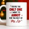 Only One I Want To Annoy, Text And Stars Design - Personalized Custom Coffee Mug - CPL1057_MG