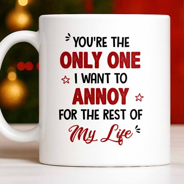 Only One I Want To Annoy, Text And Stars Design - Personalized Custom Coffee Mug - CPL1057_MG