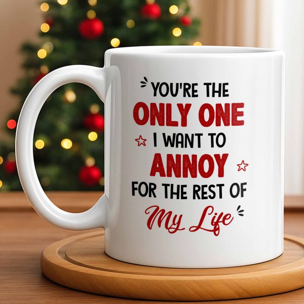 Only One I Want To Annoy, Text And Stars Design - Personalized Custom Coffee Mug - CPL1057_MG
