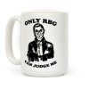 Only RBG Can Judge Me Coffee Mug