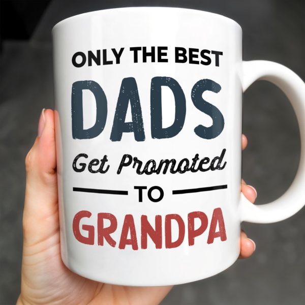 Only The Best Dads Get Promoted To Grandpa - Personalized Custom Coffee Mug - GRP031_MG