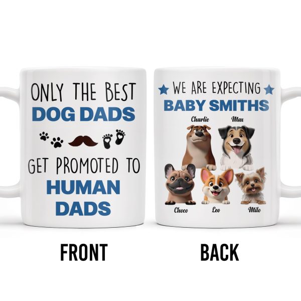 Only The Best Dog Dads Get Promoted To Human Dads - Personalized Custom Coffee Mug - DAD241_MG
