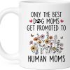 Only the Best Dog Moms Get Promoted to Mom Coffee Mug Pregnancy Announcement Gift for Dog Mom