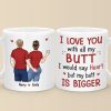 Our Love Is Tight, Just Like Your Jeans - Couple Personalized Custom Mug - Gift For Husband Wife, Anniversary