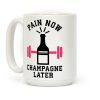 Pain Now Champagne Later Coffee Mug