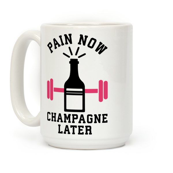 Pain Now Champagne Later Coffee Mug