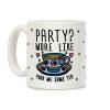 Party? More Like Pour Me Some Tea Coffee Mug
