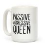Passive Aggressive Queen Coffee Mug