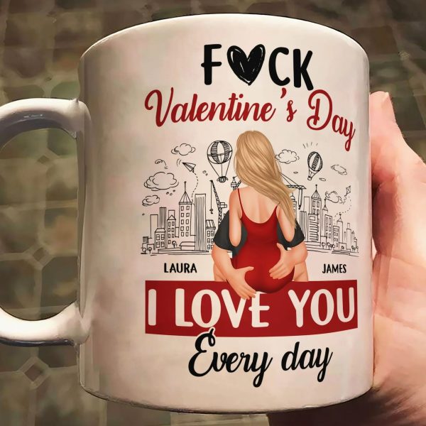 Personalized Ceramic Mug F#ck Valentine's Day I Love You Every Day Couple Hugging Gift for Boyfriend or Girlfriend