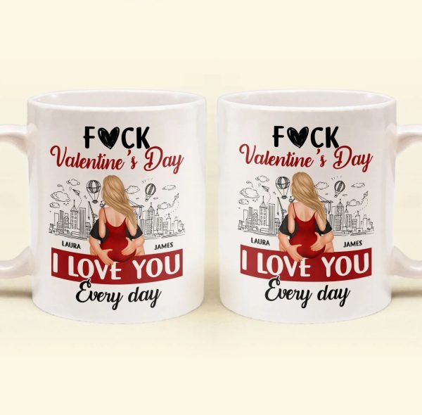 Personalized Ceramic Mug F#ck Valentine's Day I Love You Every Day Couple Hugging Gift for Boyfriend or Girlfriend
