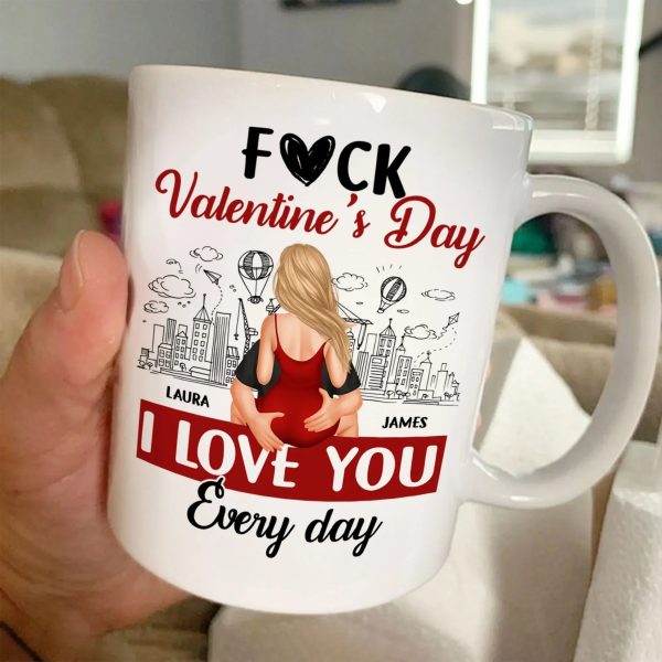 Personalized Ceramic Mug F#ck Valentine's Day I Love You Every Day Couple Hugging Gift for Boyfriend or Girlfriend