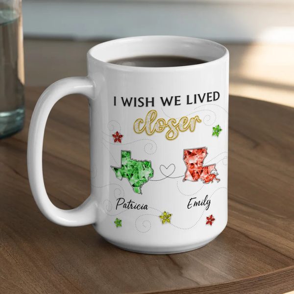Personalized Ceramic Mug I Wish We Lived Closer Long-Distance Friendship Quote Unique Gift for Best Friend