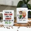 Personalized Ceramic Mug You're The Only One I Want To Annoy Cute Couple Illustration Unique Gift for Partner