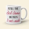 Personalized Couple White Mug, Still The Best Damn Decision I Ever Made