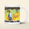 Personalized Funny Burning Coffee Mug 03ohtn020124 Everything Is Fine