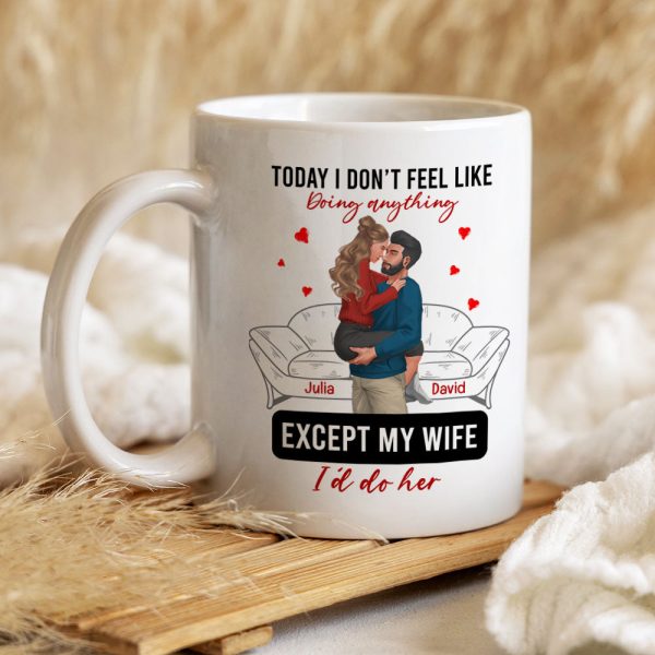 Personalized Gift For Couple Mug Today I Don't Feel Like Doing Anything