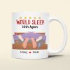 Personalized Gift For Couple Mug Would Sleep With Again