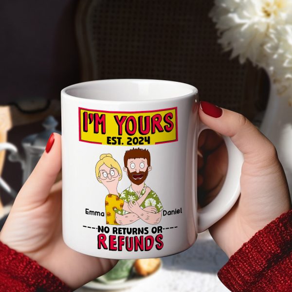 Personalized Gift For Couples Coffee Mug I'm Yours No Returns Or Refunds 01TOLU040225HG