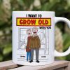 Personalized Gifts For Couple Coffee Mug 04xqtn271224hg I Want To Grow Old With You