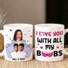 Personalized Gifts For Couple Coffee Mug I Love You With All My B**bs