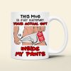 Personalized Gifts For Couple Coffee Mug Your Actual Gift Inside My Pants