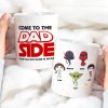 Personalized Gifts For Dad Coffee Mug Come To The Dad Side 01QHMH010324HA