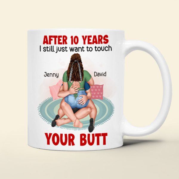 Personalized Gifts For Her Coffee Mug I Still Just Want To Touch Your Butt