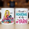 Personalized Gifts For Knitting Lover Coffee Mug 02katn030824hh Hoarding Yarn