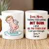 Personalized Gifts For Mom Coffee Mug Dear Mom, Thanks For Wiping My Bum
