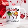 Personalized Gifts For Mom Coffee Mug Not Swallowing Us 02nahn150324