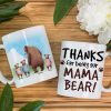 Personalized Gifts For Mom Coffee Mug Thanks For Being Our Mama Bear