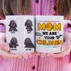 Personalized Gifts For Mom Coffee Mug We Are Your Children 04kaqn230224