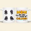 Personalized Gifts For Mom Coffee Mug We Are Your Children 04kaqn230224
