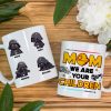 Personalized Gifts For Mom Coffee Mug We Are Your Children 04kaqn230224